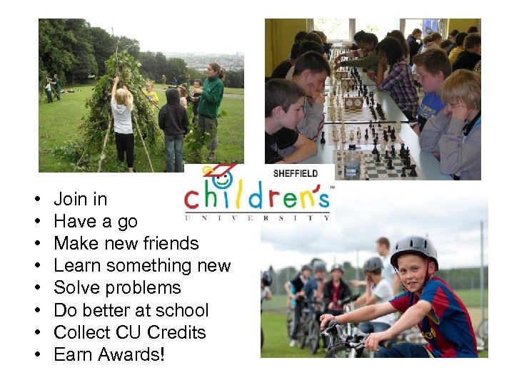  • • Join in Have a go Make new friends Learn something new