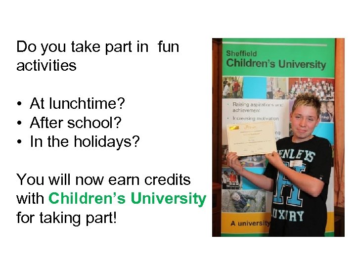 Do you take part in fun activities • At lunchtime? • After school? •