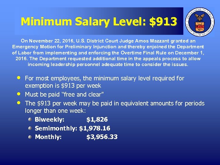 Minimum Salary Level: $913 On November 22, 2016, U. S. District Court Judge Amos