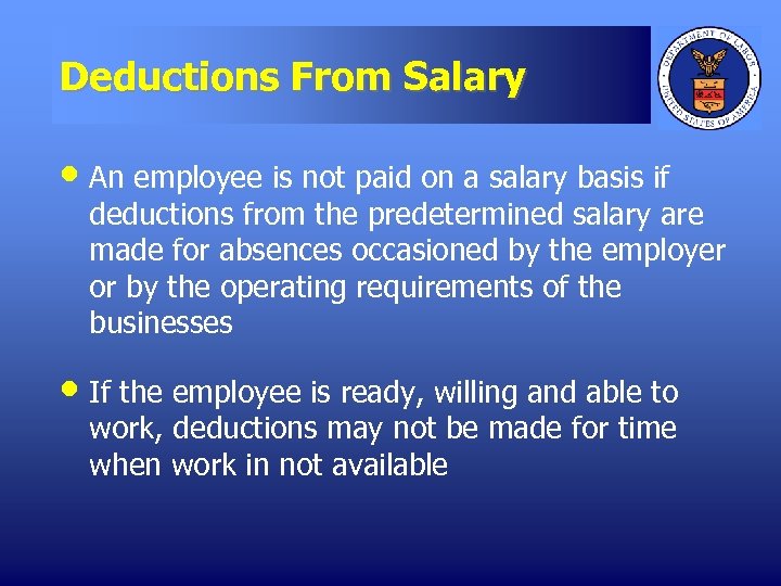 Deductions From Salary • An employee is not paid on a salary basis if