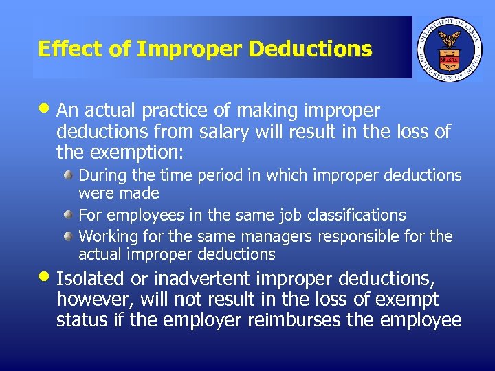 Effect of Improper Deductions • An actual practice of making improper deductions from salary