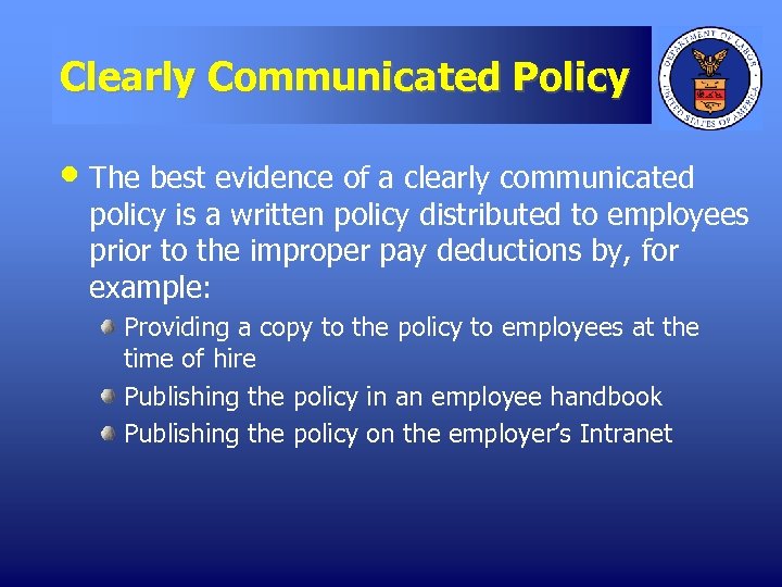 Clearly Communicated Policy • The best evidence of a clearly communicated policy is a