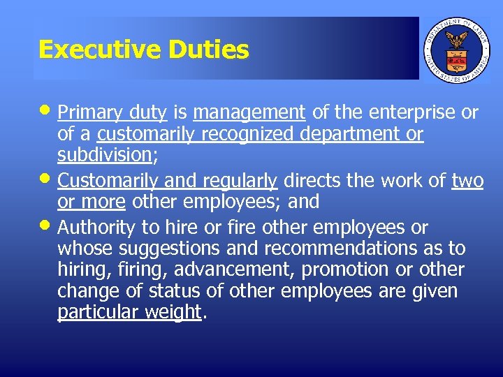 Executive Duties • Primary duty is management of the enterprise or • • of