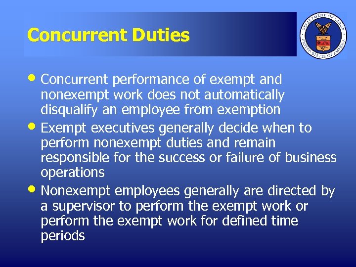 Concurrent Duties • Concurrent performance of exempt and • • nonexempt work does not