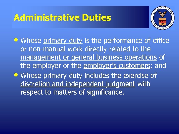 Administrative Duties • Whose primary duty is the performance of office • or non-manual