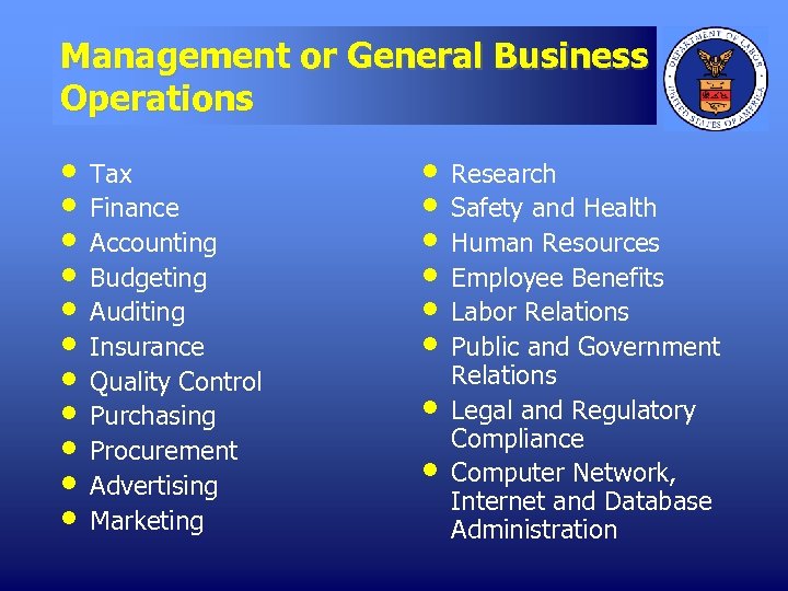 Management or General Business Operations • • • Tax Finance Accounting Budgeting Auditing Insurance
