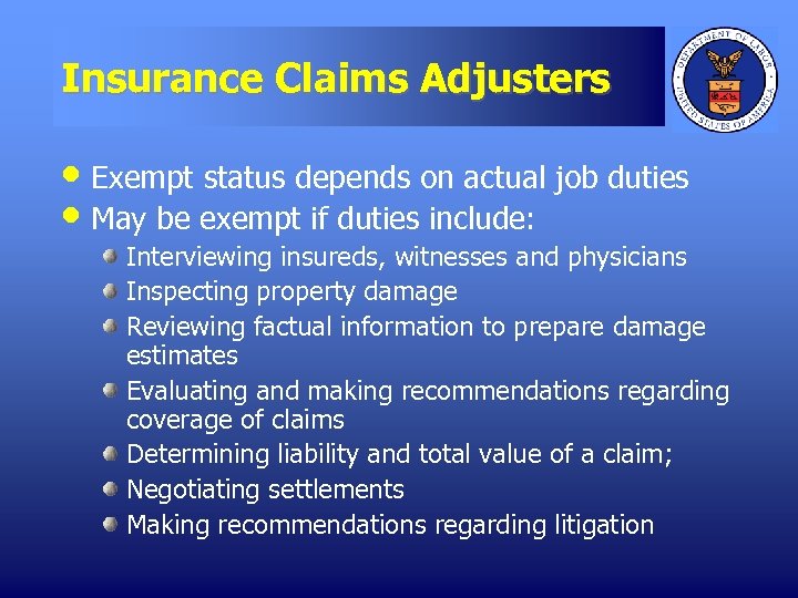 Insurance Claims Adjusters • Exempt status depends on actual job duties • May be