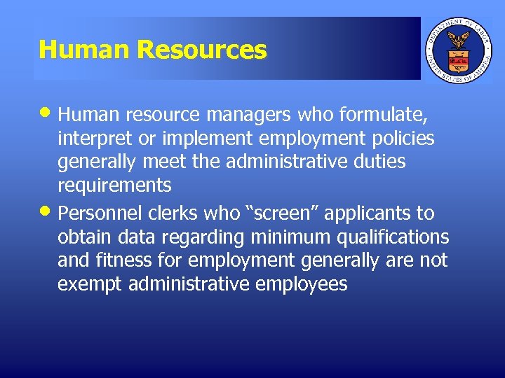 Human Resources • Human resource managers who formulate, • interpret or implement employment policies