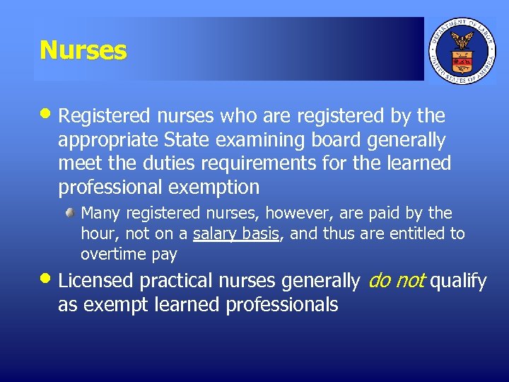 Nurses • Registered nurses who are registered by the appropriate State examining board generally