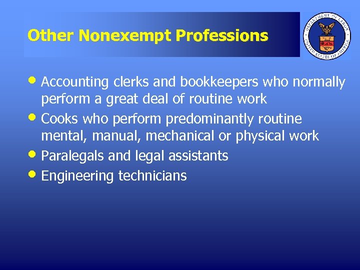 Other Nonexempt Professions • Accounting clerks and bookkeepers who normally • • • perform