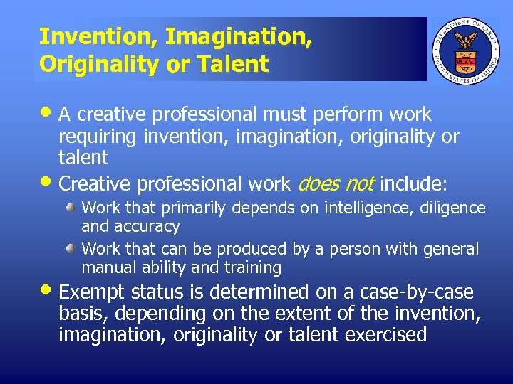 Invention, Imagination, Originality or Talent • A creative professional must perform work • requiring
