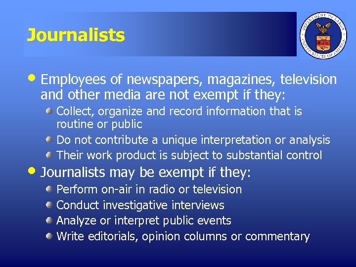 Journalists • Employees of newspapers, magazines, television and other media are not exempt if