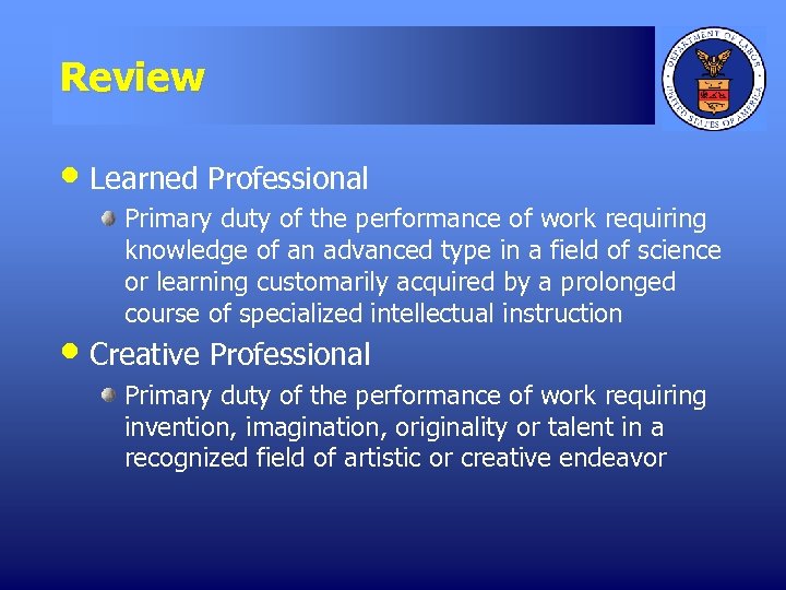 Review • Learned Professional Primary duty of the performance of work requiring knowledge of