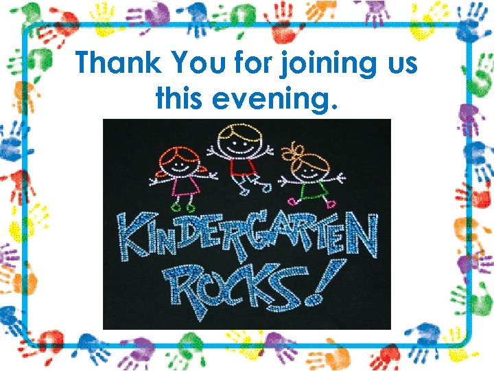 Thank You for joining us this evening. 