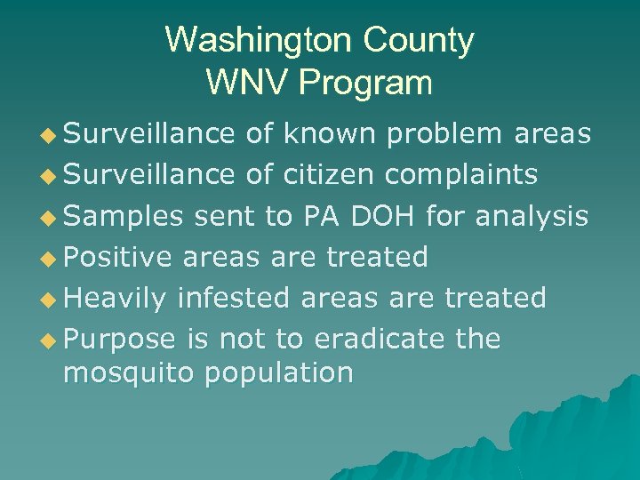 Washington County WNV Program u Surveillance of known problem areas u Surveillance of citizen