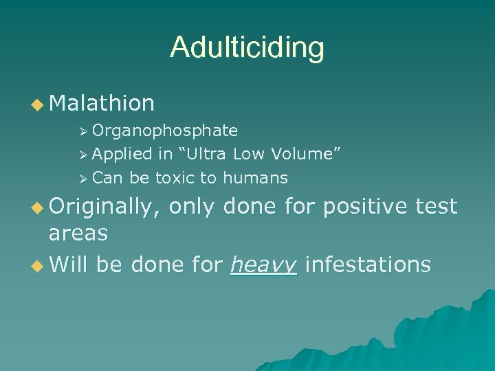 Adulticiding u Malathion Ø Organophosphate Ø Applied in “Ultra Low Volume” Ø Can be