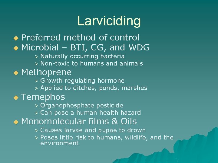 Larviciding Preferred method of control u Microbial – BTI, CG, and WDG u Naturally