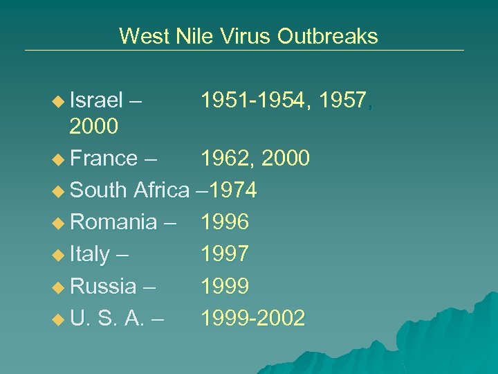 West Nile Virus Outbreaks u Israel – 1951 -1954, 1957, 2000 u France –