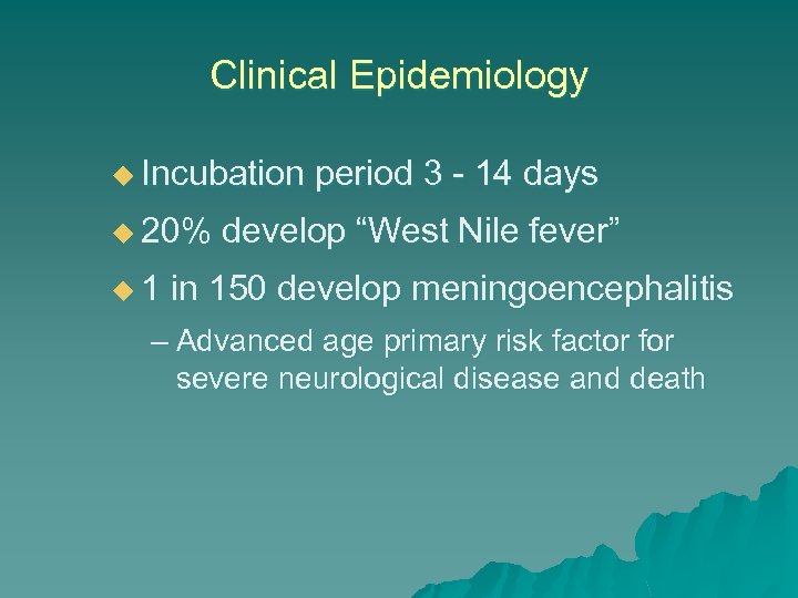 Clinical Epidemiology u Incubation u 20% u 1 period 3 - 14 days develop