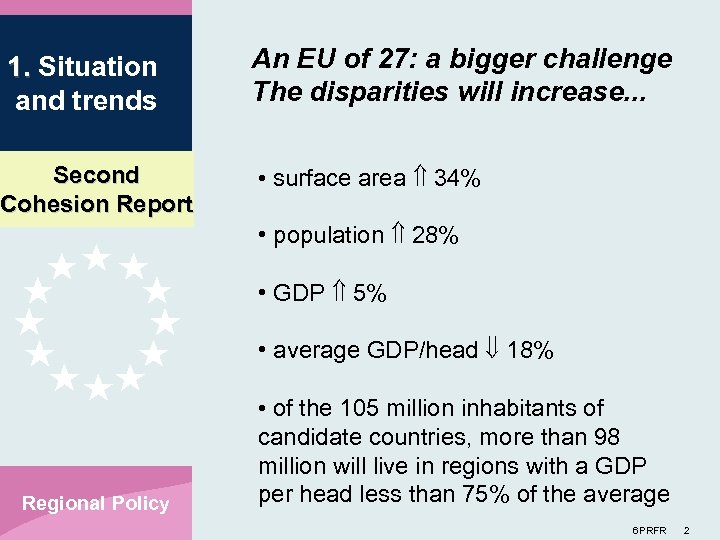 1. Situation and trends Second Cohesion Report An EU of 27: a bigger challenge
