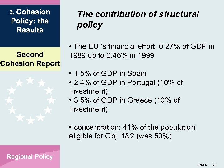 3. Cohesion Policy: the Results Second Cohesion Report The contribution of structural policy •
