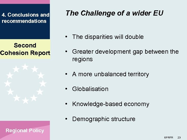 4. Conclusions and recommendations The Challenge of a wider EU • The disparities will