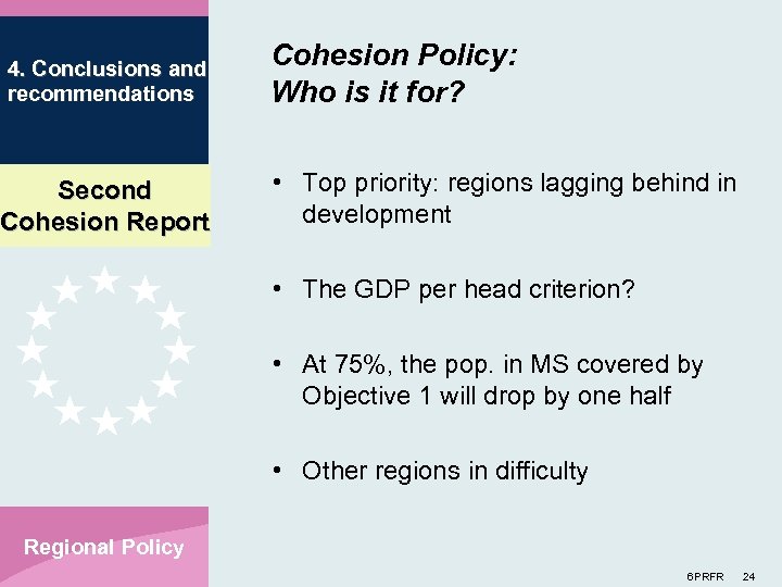 4. Conclusions and recommendations Second Cohesion Report Cohesion Policy: Who is it for? •