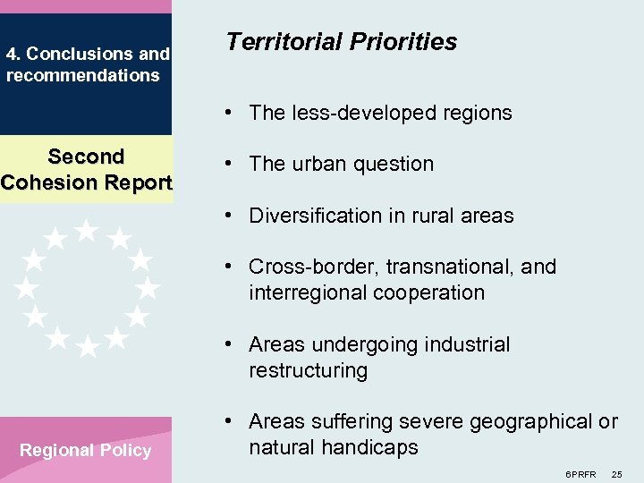 4. Conclusions and recommendations Territorial Priorities • The less developed regions Second Cohesion Report
