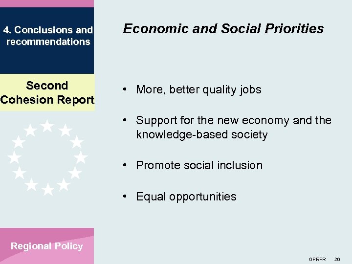 4. Conclusions and recommendations Second Cohesion Report Economic and Social Priorities • More, better