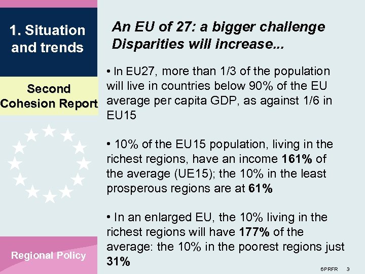 1. Situation and trends An EU of 27: a bigger challenge Disparities will increase.