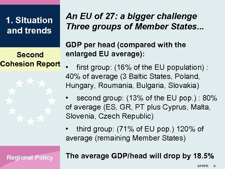 1. Situation and trends An EU of 27: a bigger challenge Three groups of