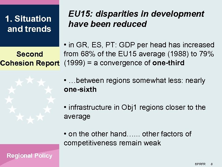 1. Situation and trends EU 15: disparities in development have been reduced • in