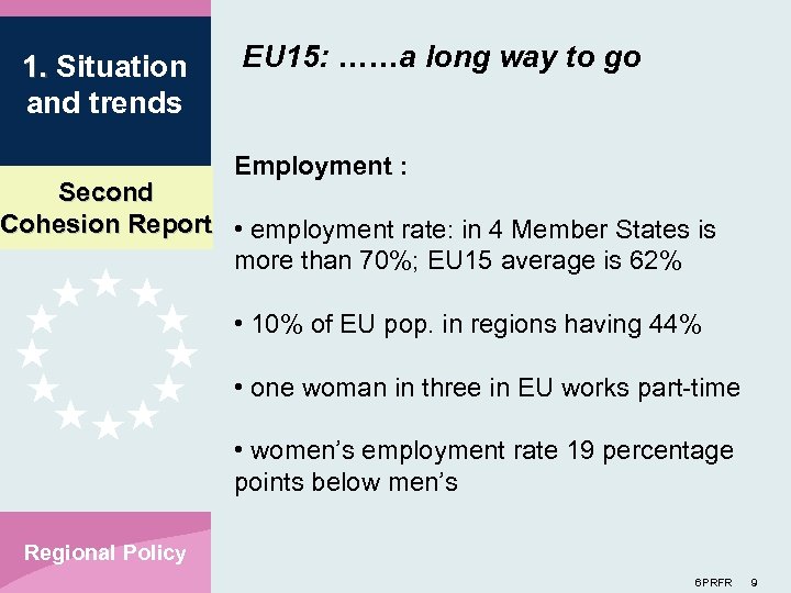 1. Situation and trends EU 15: ……a long way to go Employment : Second