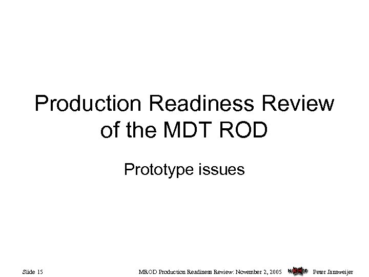 Production Readiness Review of the MDT ROD Prototype issues Slide 15 MROD Production Readiness