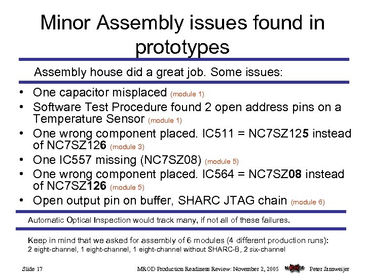 Minor Assembly issues found in prototypes Assembly house did a great job. Some issues: