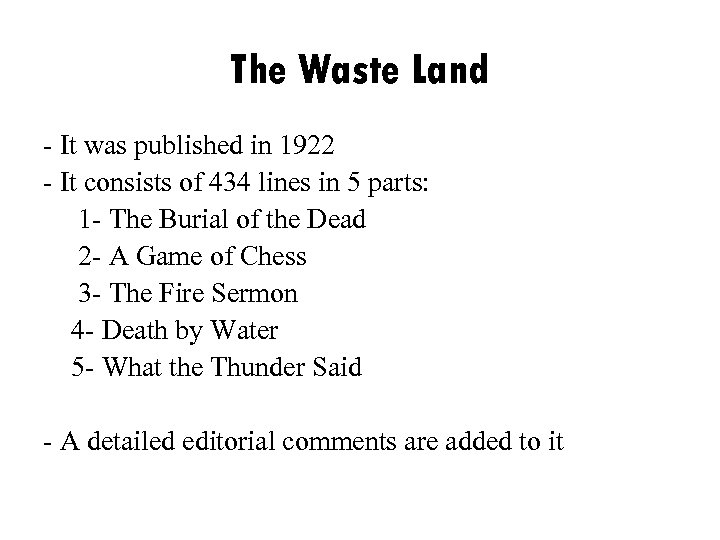 The Waste Land - It was published in 1922 - It consists of 434