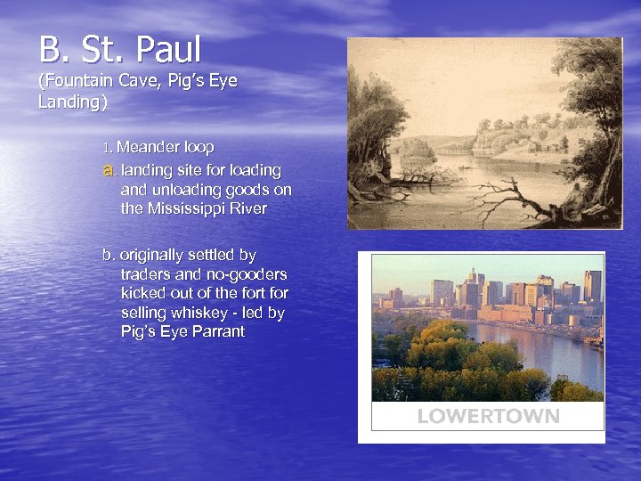 B. St. Paul (Fountain Cave, Pig’s Eye Landing) 1. Meander loop a. landing site