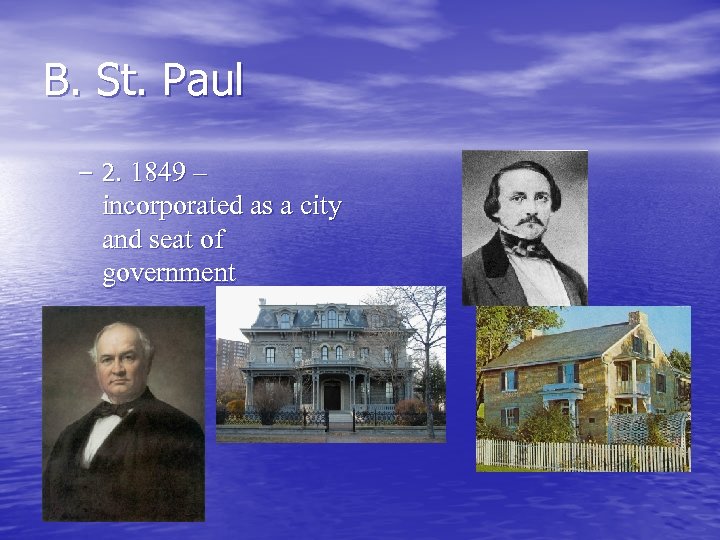 B. St. Paul – 2. 1849 – incorporated as a city and seat of