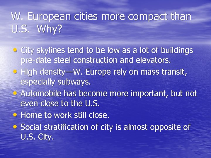 W. European cities more compact than U. S. Why? • City skylines tend to