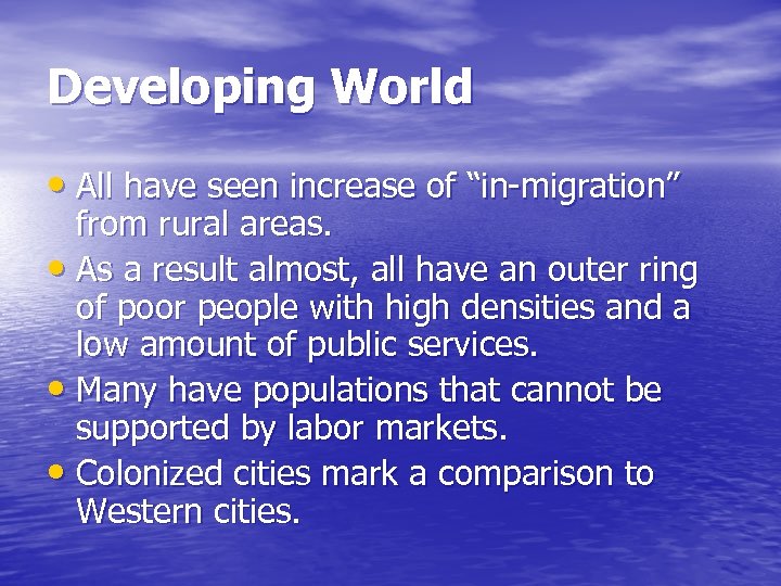 Developing World • All have seen increase of “in-migration” from rural areas. • As