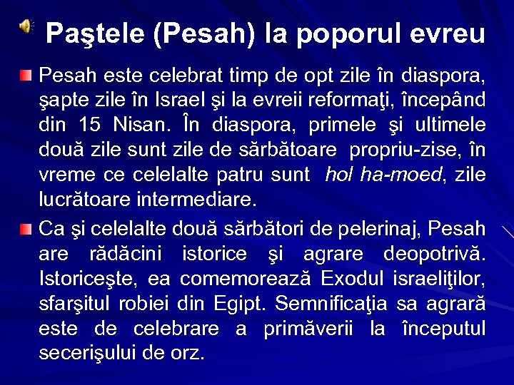 Paştele (Pesah) la poporul evreu Pesah este celebrat timp de opt zile în diaspora,