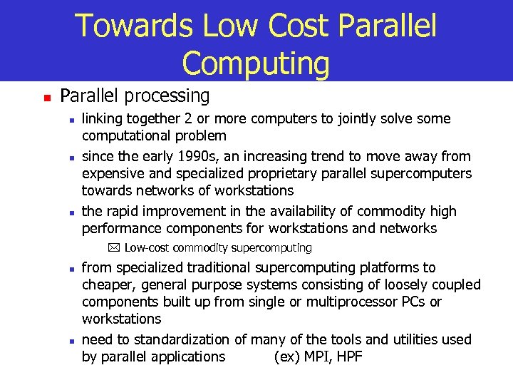 Towards Low Cost Parallel Computing n Parallel processing n n n linking together 2