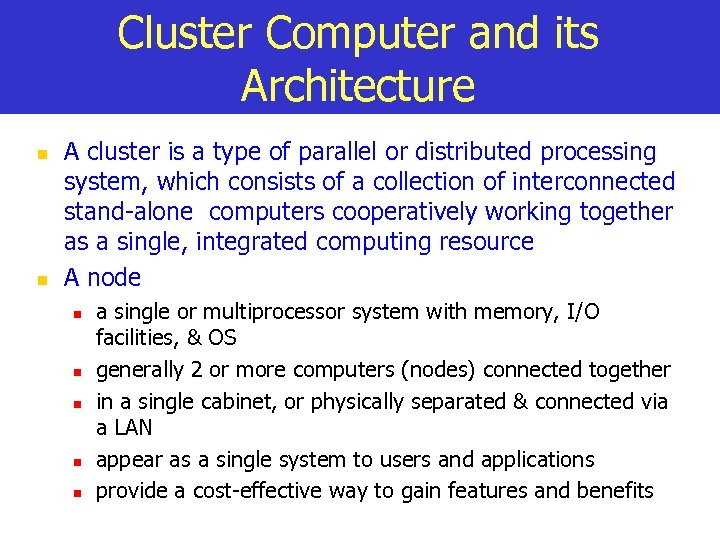 Cluster Computer and its Architecture n n A cluster is a type of parallel