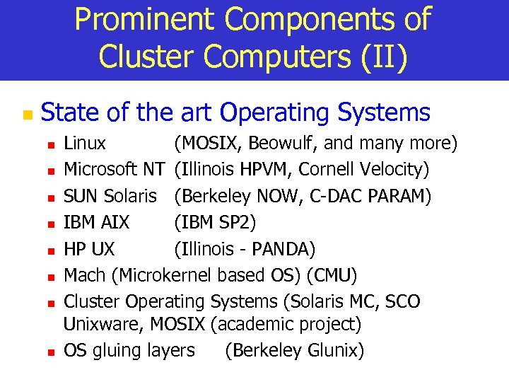Prominent Components of Cluster Computers (II) n State of the art Operating Systems n