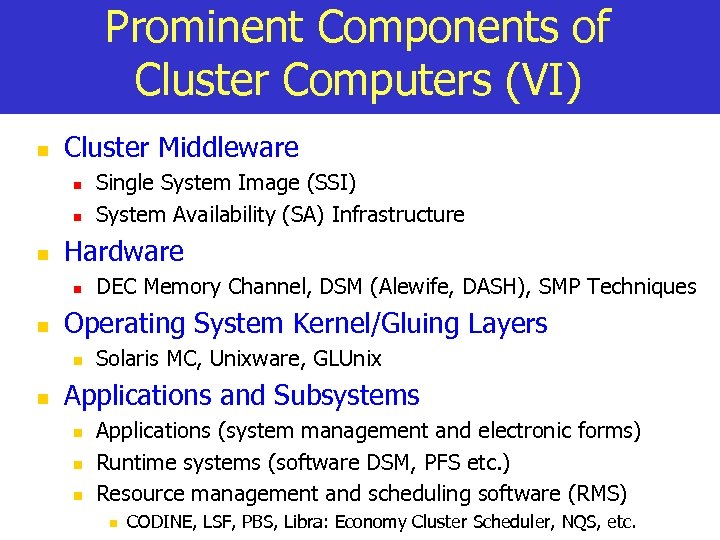 Prominent Components of Cluster Computers (VI) n Cluster Middleware n n n Hardware n