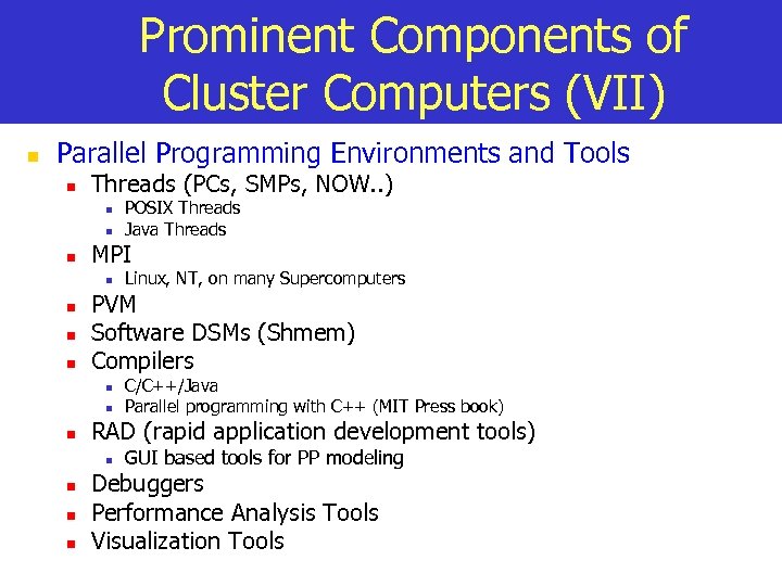 Prominent Components of Cluster Computers (VII) n Parallel Programming Environments and Tools n Threads