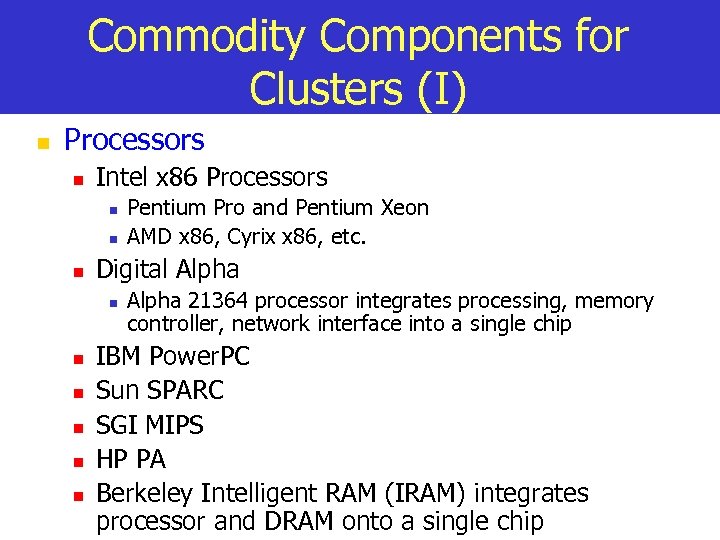 Commodity Components for Clusters (I) n Processors n Intel x 86 Processors n n