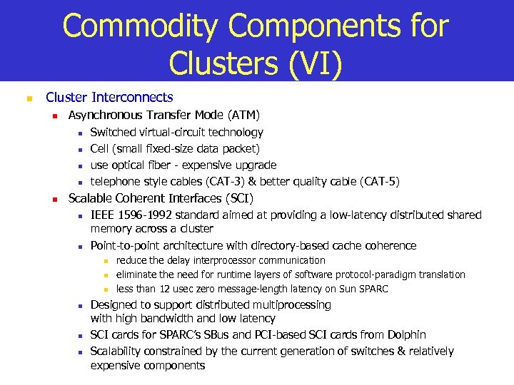 Commodity Components for Clusters (VI) n Cluster Interconnects n Asynchronous Transfer Mode (ATM) n