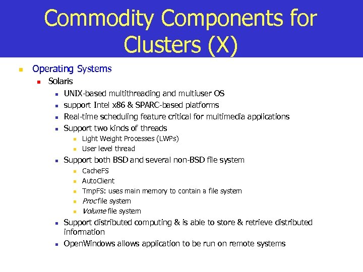 Commodity Components for Clusters (X) n Operating Systems n Solaris n n UNIX-based multithreading