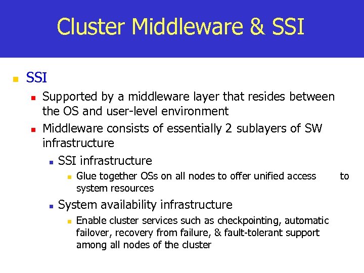 Cluster Middleware & SSI n n Supported by a middleware layer that resides between